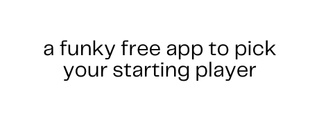 a funky free app to pick your starting player